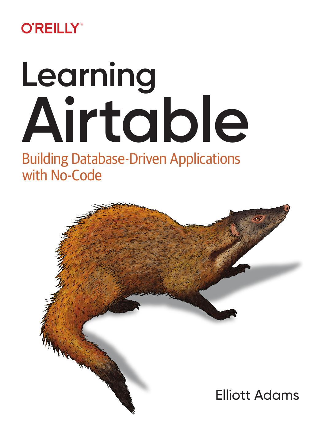 Learning Airtable Building Databasedriven Applications With Nocode 1st Edition Elliott Adams