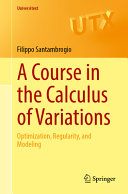 A Course In The Calculus Of Variations Optimization Regularity And Modeling Filippo Santambrogio