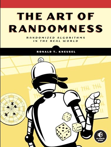 The Art Of Randomness Randomized Algorithms In The Real World Kneusel