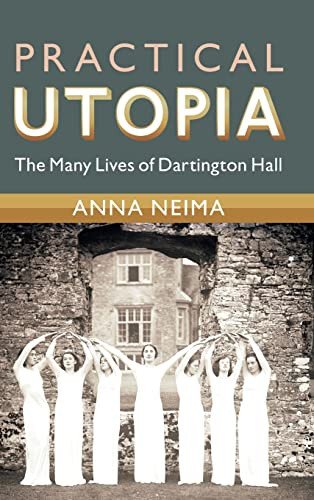 Practical Utopia The Many Lives Of Dartington Hall New Anna Neima