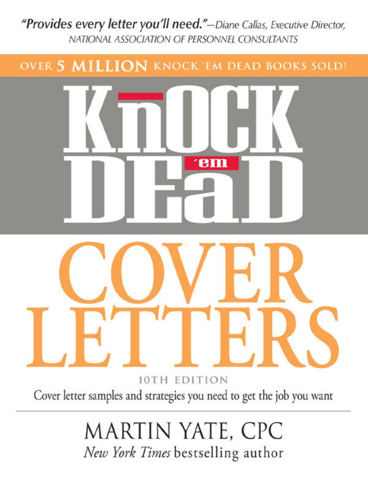 Knock Em Dead Cover Letters Cover Letter Samples And Strategies You Need To Get The Job You Want Martin Yate