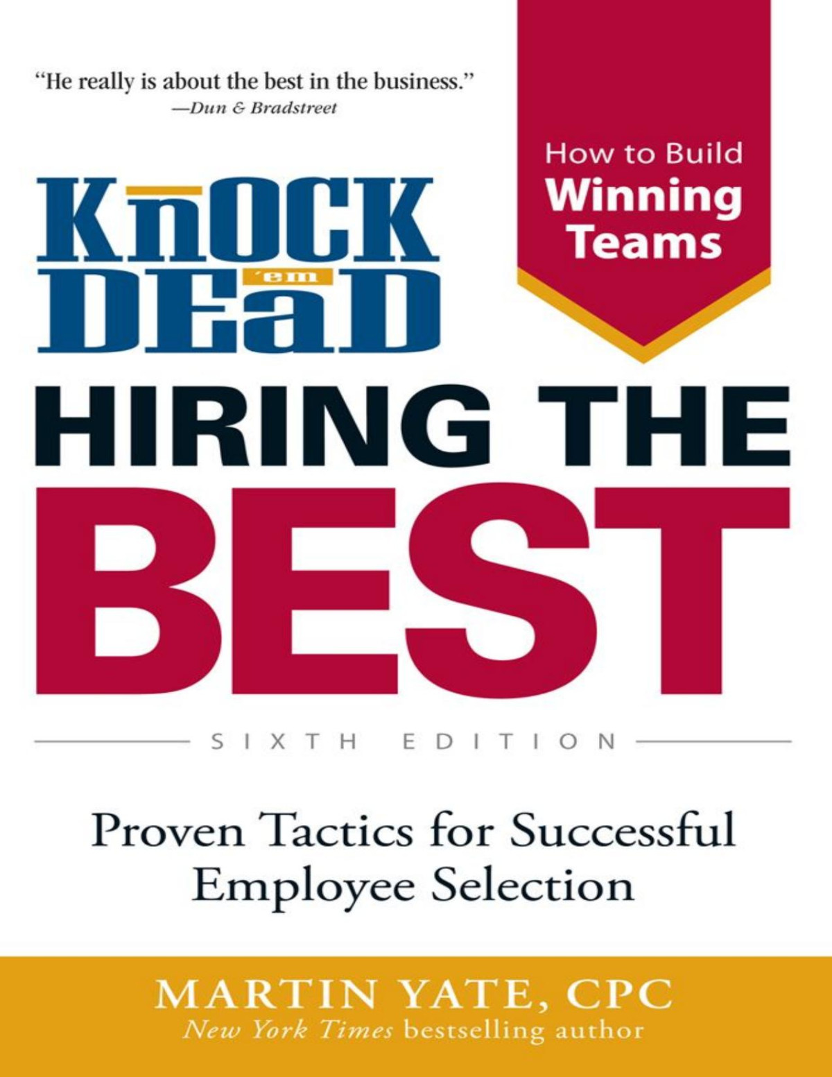 Knock Em Dead Hiring The Best Proven Tactics For Successful Employee Selection Martin Yate