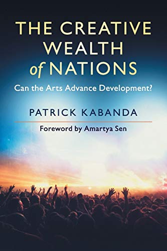 The Creative Wealth Of Nations Can The Arts Advance Development Reprint Kabanda
