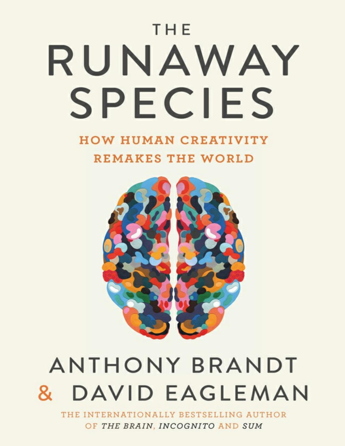 The Runaway Species How Human Creativity Remakes The World David Eagleman