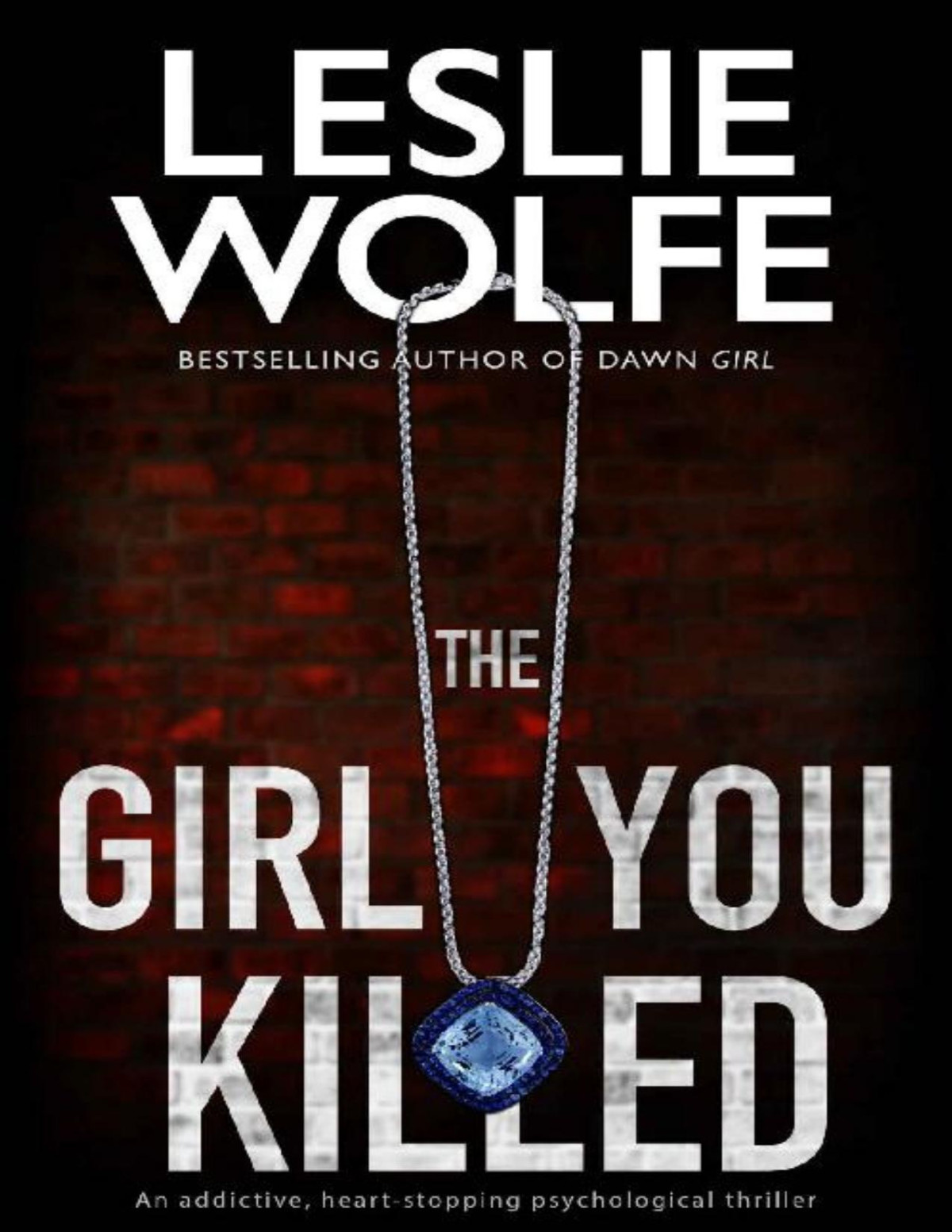 The Girl You Killed An Addictive Heartstopping Psychological Thriller Leslie Wolfe Collection Leslie Wolfe