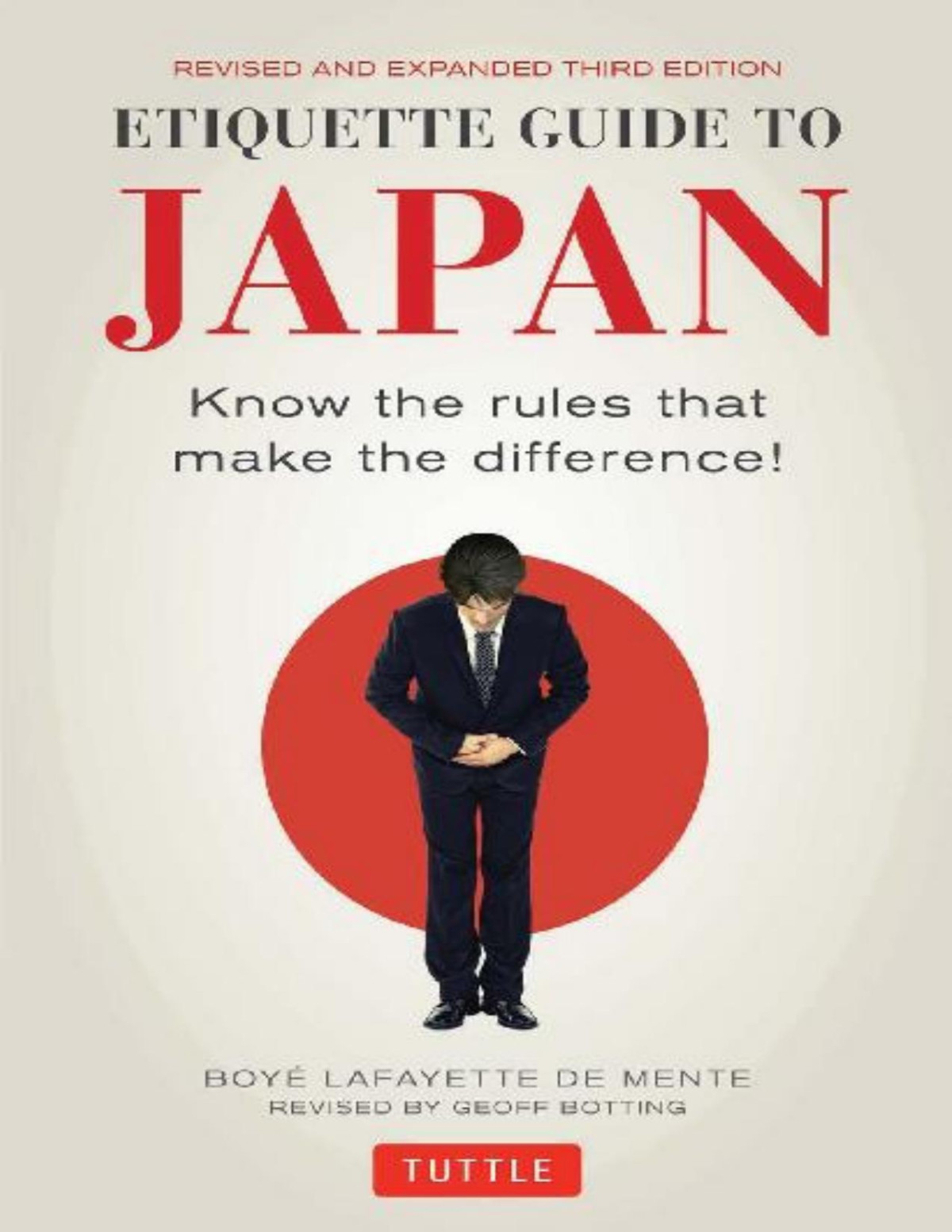 Etiquette Guide To Japan Know The Rules That Make The Difference Boye Lafayette De Mente