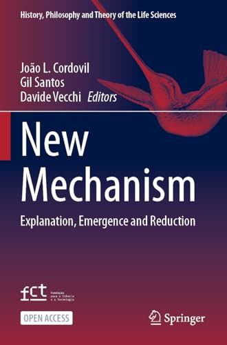 New Mechanism Explanation Emergence And Reduction 1st Edition Joo L Cordovil
