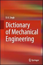 Dictionary Of Mechanical Engineering D K Singh