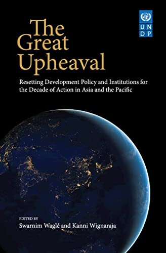 The Great Upheaval Resetting Development Policy And Institutions For The Decade Of Action In Asia And The Pacific Swarnim Wagl