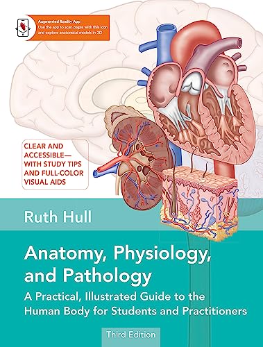 Anatomy Physiology And Pathology A Practical Illustrated Guide To The Human Body For Students And Practitioners 3rd Edition 3rd Edition Ruth Hull