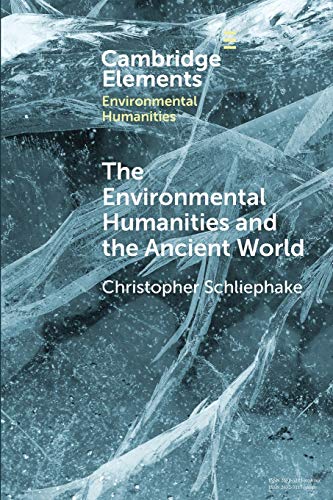 The Environmental Humanities And The Ancient World Questions And Perspectives Christopher Schliephake