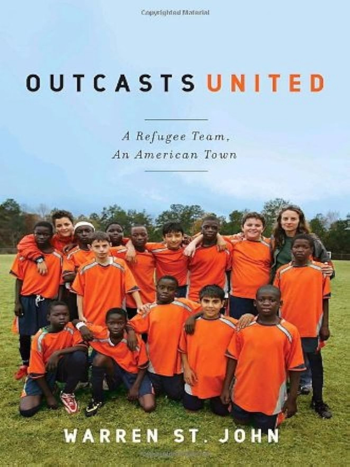 Outcasts United An American Town A Refugee Team And One Womans Quest To Make A Difference Warren St John