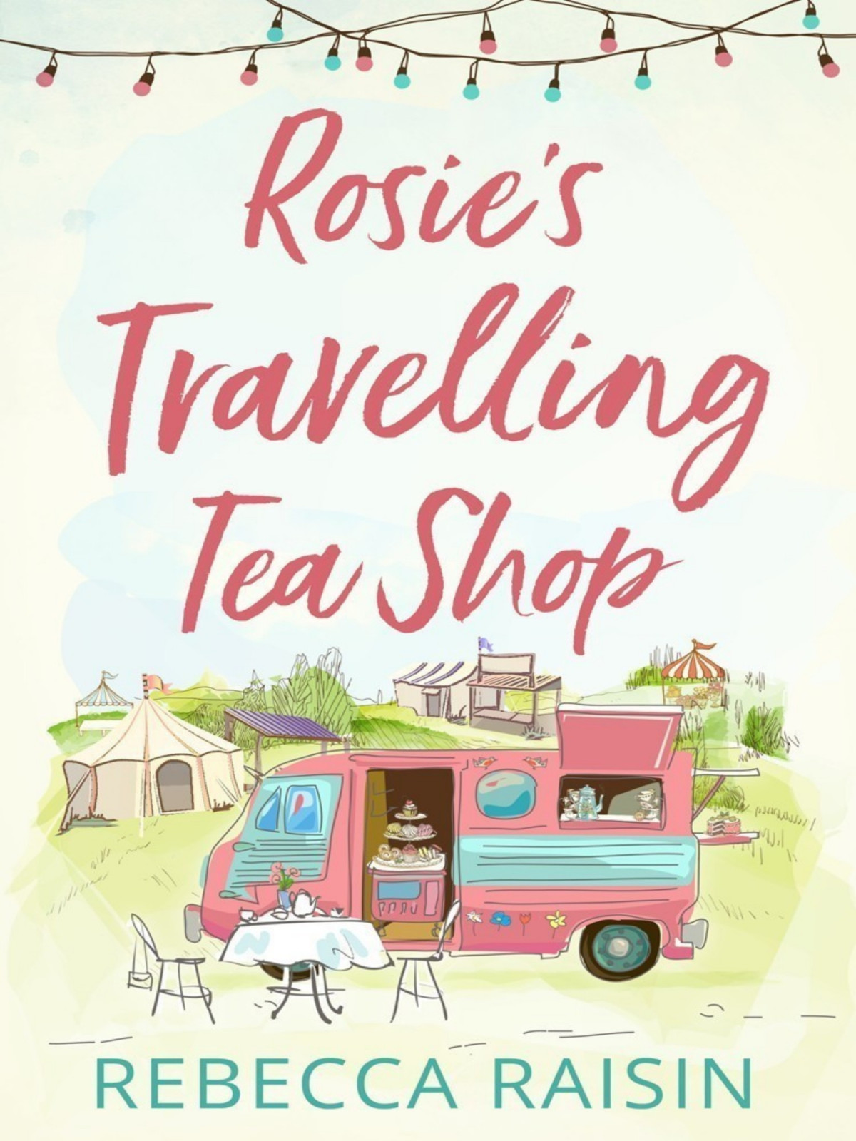 Rosies Travelling Tea Shop Rebecca Raisin