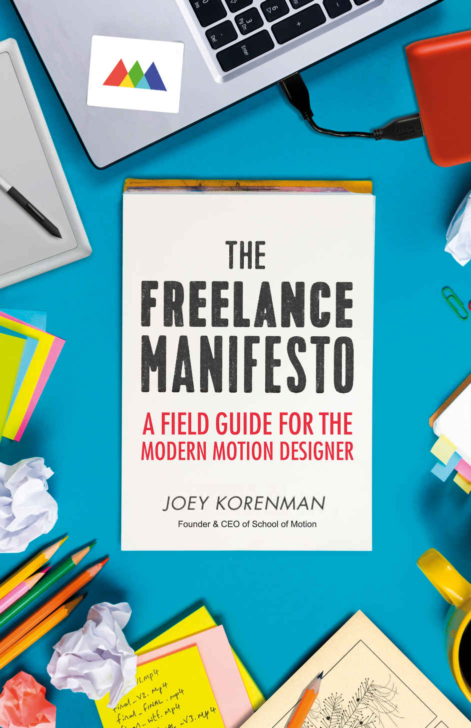 The Freelance Manifesto A Field Guide For The Modern Motion Designer Joey Korenman