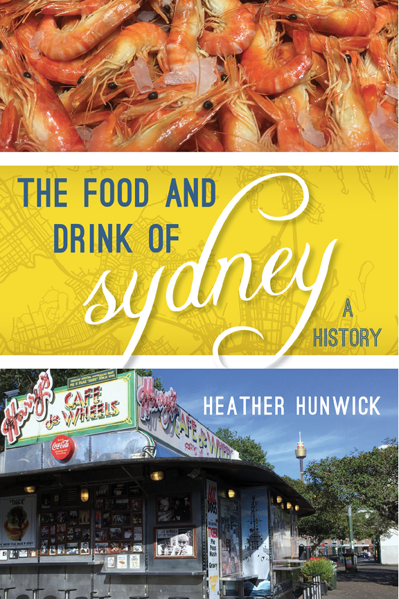 The Food And Drink Of Sydney Heather Hunwick