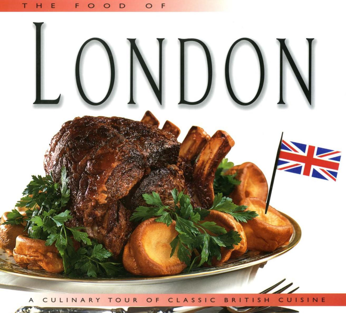 Food Of London A Culinary Tour Of Classic British Cuisine Food Of The World Cookbooks First Edition Hawkins