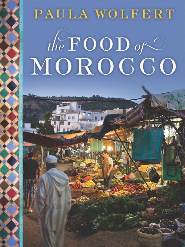 The Food Of Morocco Paula Wolfert