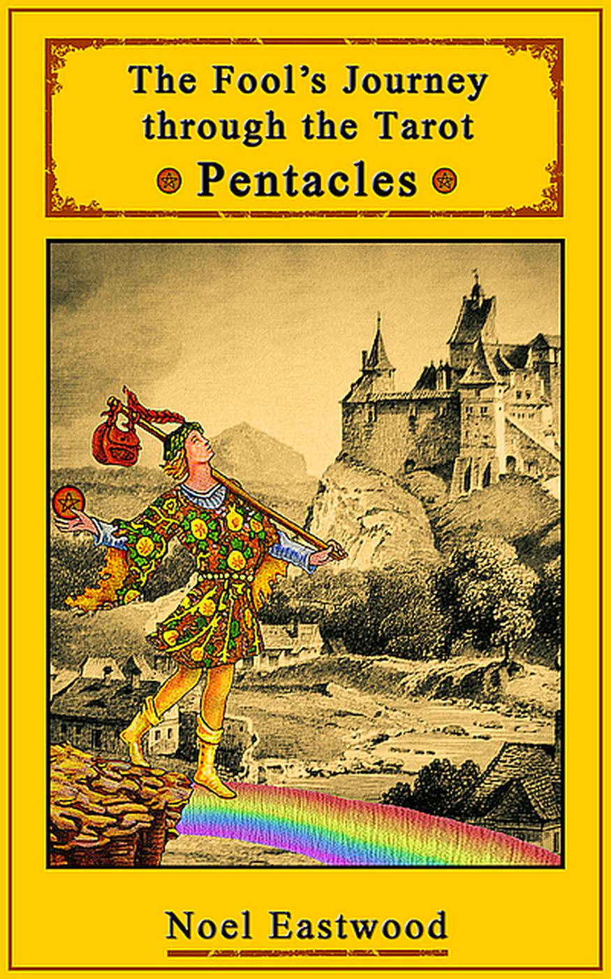The Fools Journey Through The Tarot Pentacles Noel Eastwood
