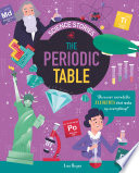 The Periodic Table Discover Incredible Elements That Make Up Everything Lisa Regan