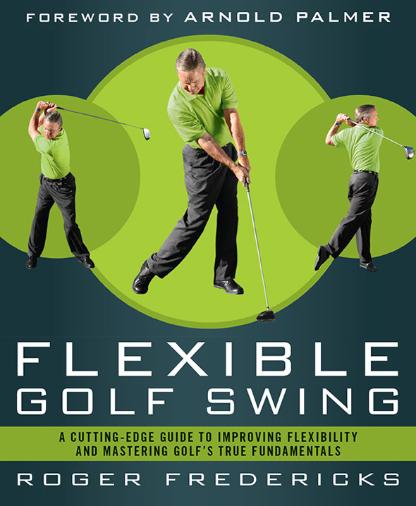 The Flexible Golf Swing Roger Fredericks