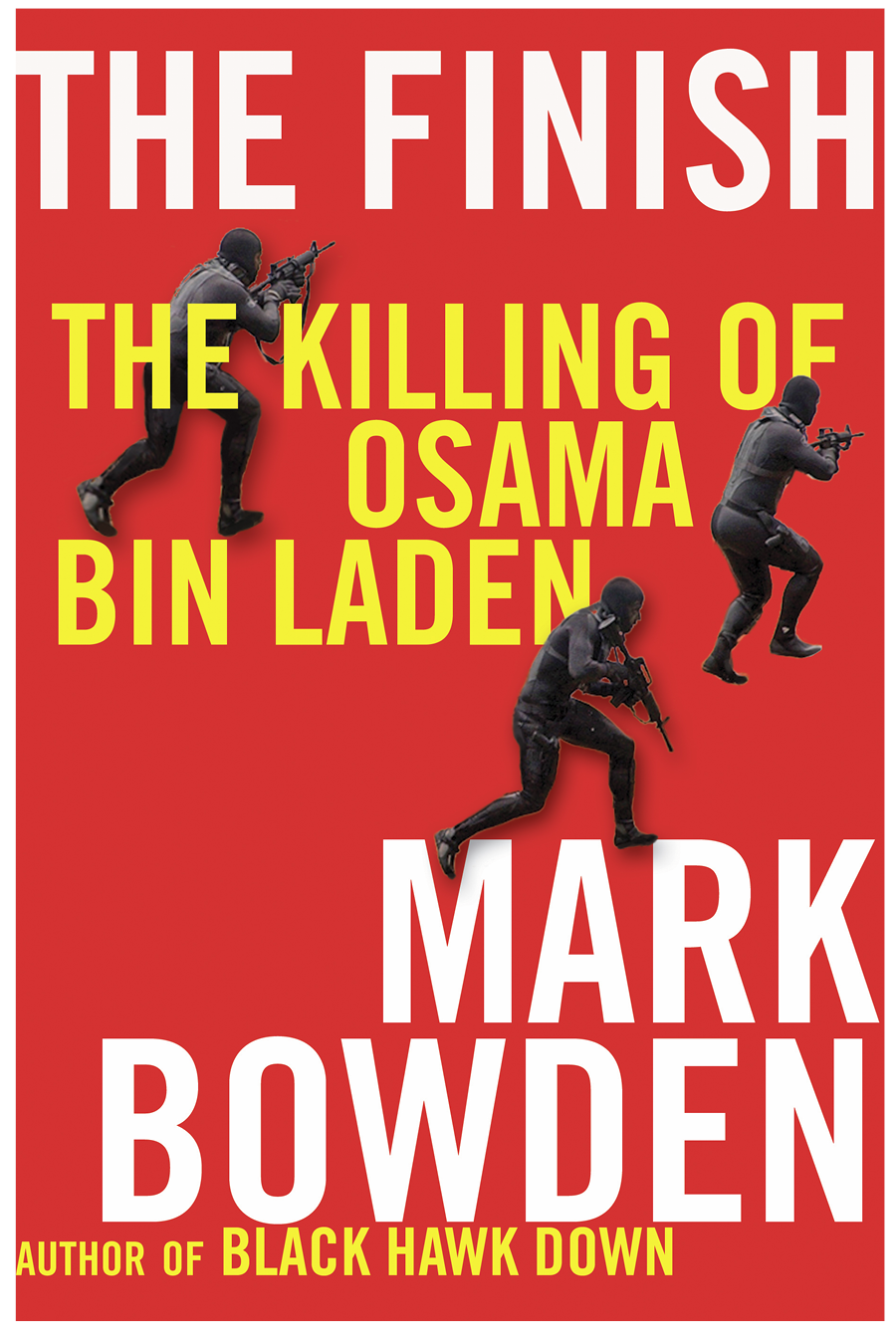 The Finish The Killing Of Osama Bin Laden Mark Bowden