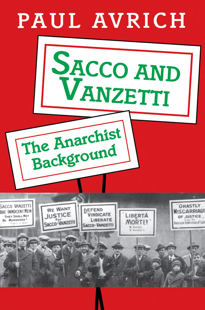Sacco And Vanzetti The Anarchist Background Paul Avrich