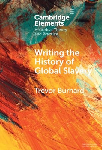 Writing The History Of Global Slavery 1st Trevor Burnard