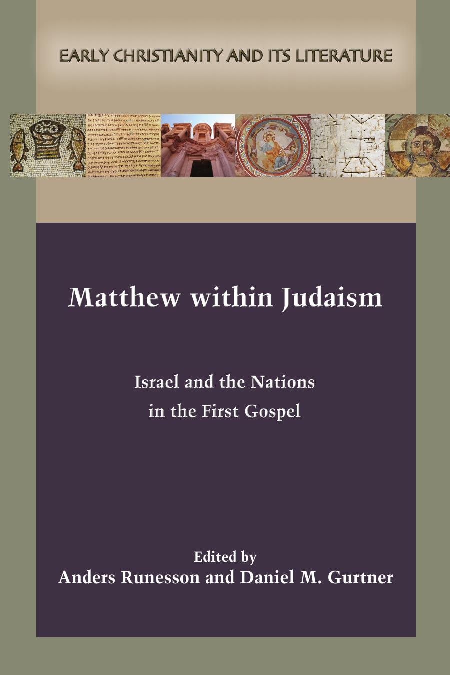 Matthew Within Judaism Israel And The Nations In The First Gospel Anders Runesson Daniel M Gurtner