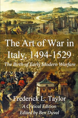The Art Of War In Italy 14941529 The Birth Of Modern European Warfare Taylor
