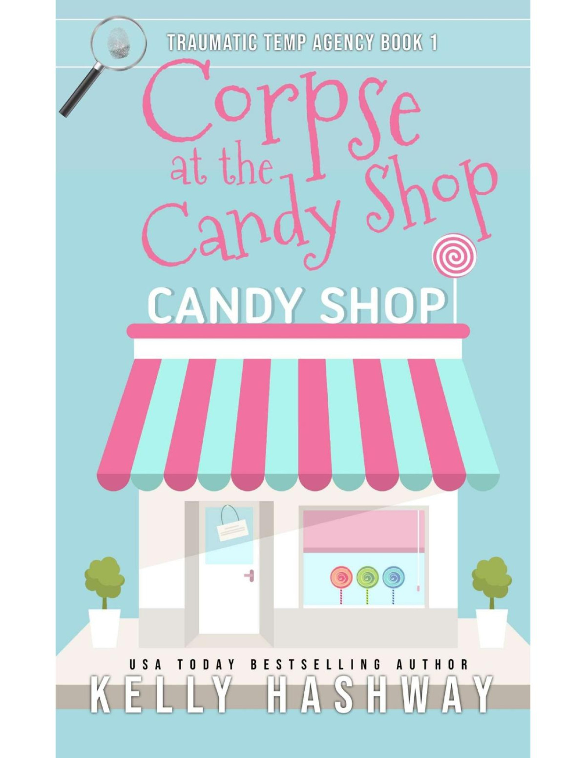 Corpse At The Candy Shop Traumatic Temp Agency 1 Kelly Hashway