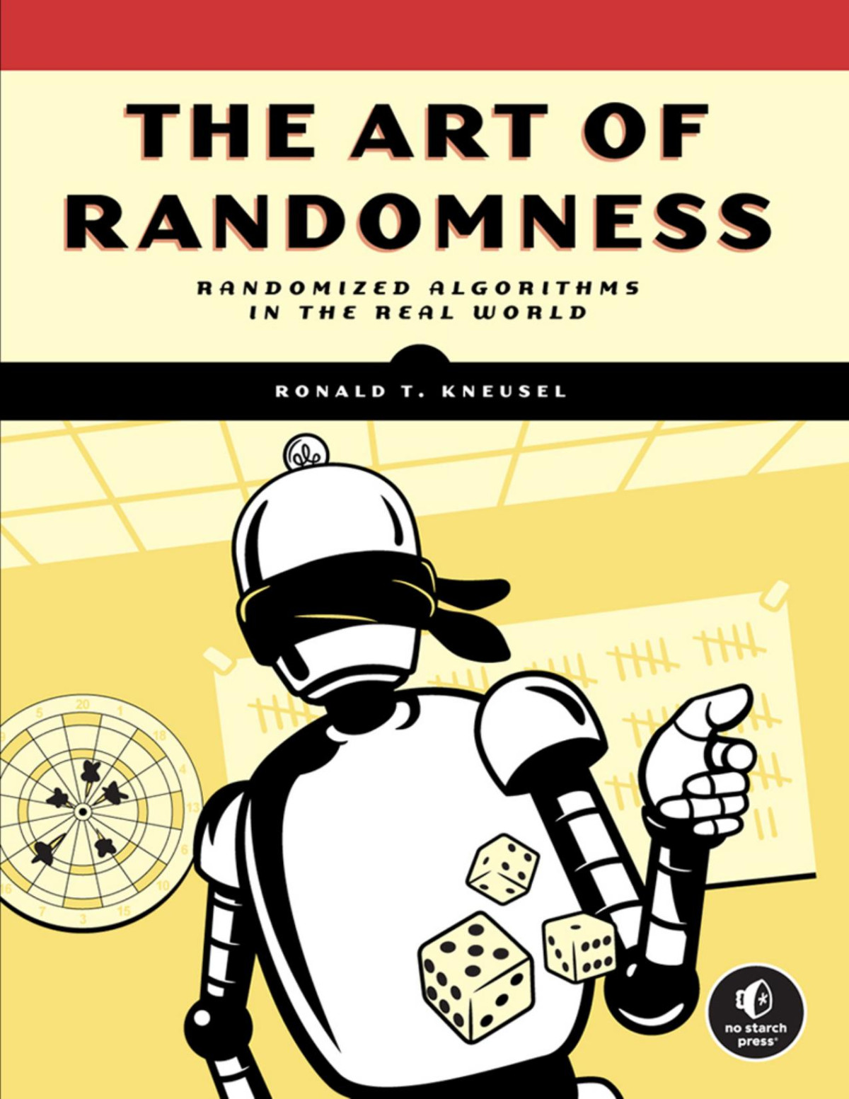 The Art Of Randomness Randomized Algorithms In The Real World Ronald T Kneusel