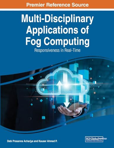 Multidisciplinary Applications Of Fog Computing Responsiveness In Realtime Debi Prasanna Acharjya
