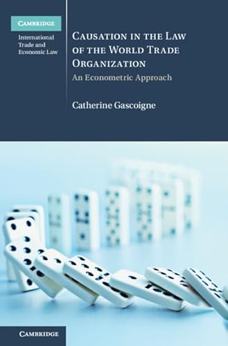 Causation In The Law Of The World Trade Organization An Econometric Approach Catherine Gascoigne