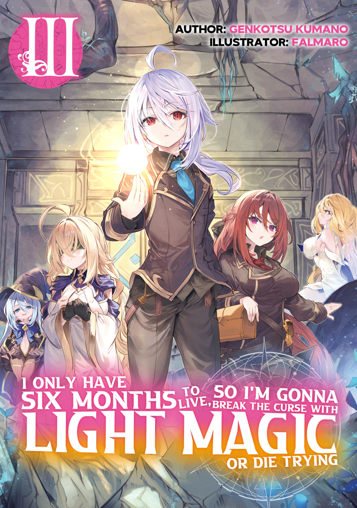 I Only Have Six Months To Live So Im Gonna Break The Curse With Light Magic Or Die Trying Volume 3 Genkotsu Kumano
