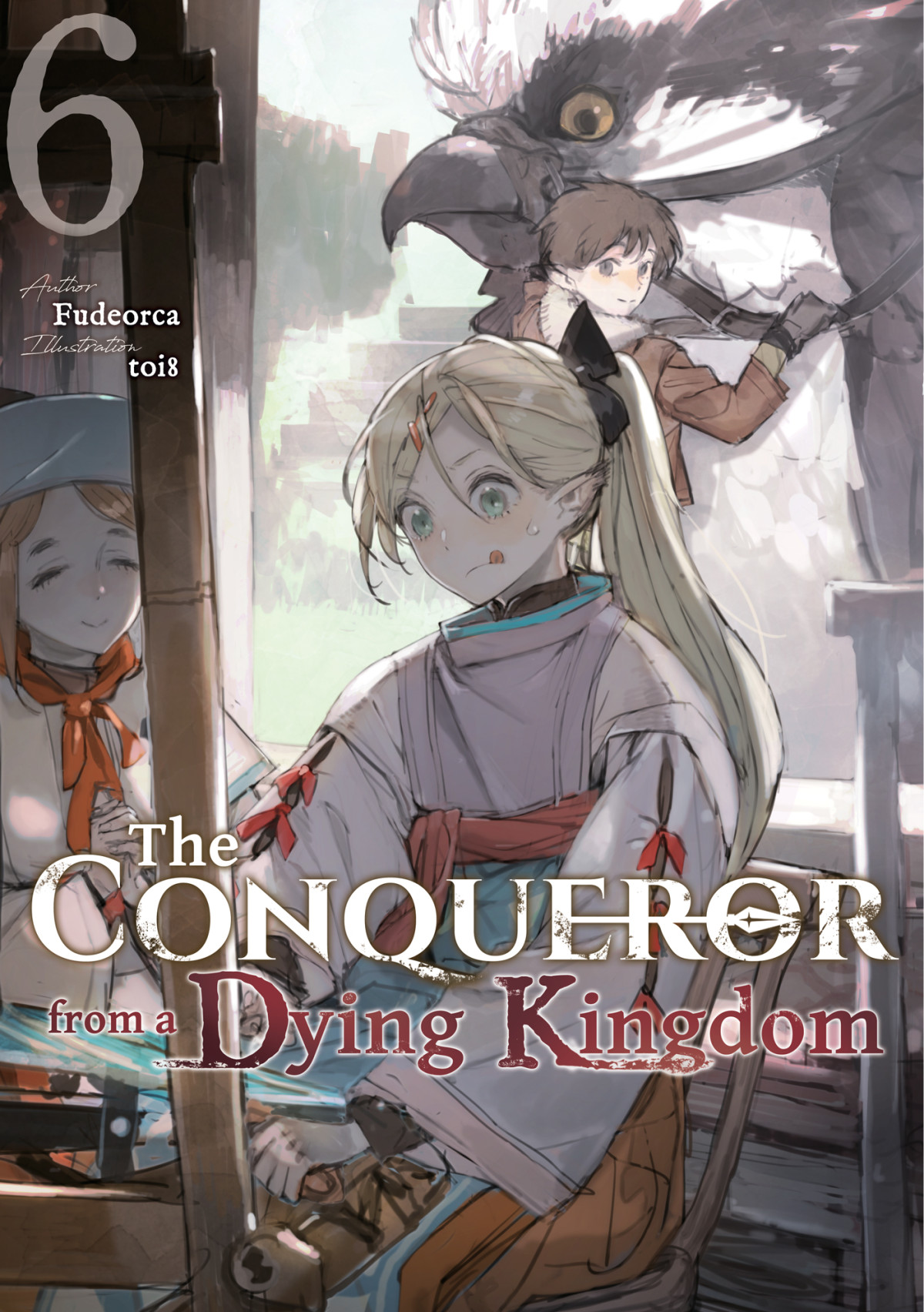 The Conqueror From A Dying Kingdom Volume 6 Fudeorca