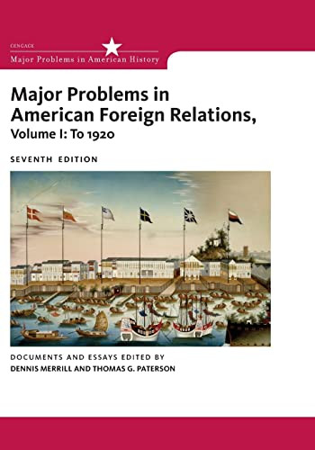 Major Problems In American Foreign Relations Volume Ii To 1920 7th Edition Dennis Merrill Thomas Paterson