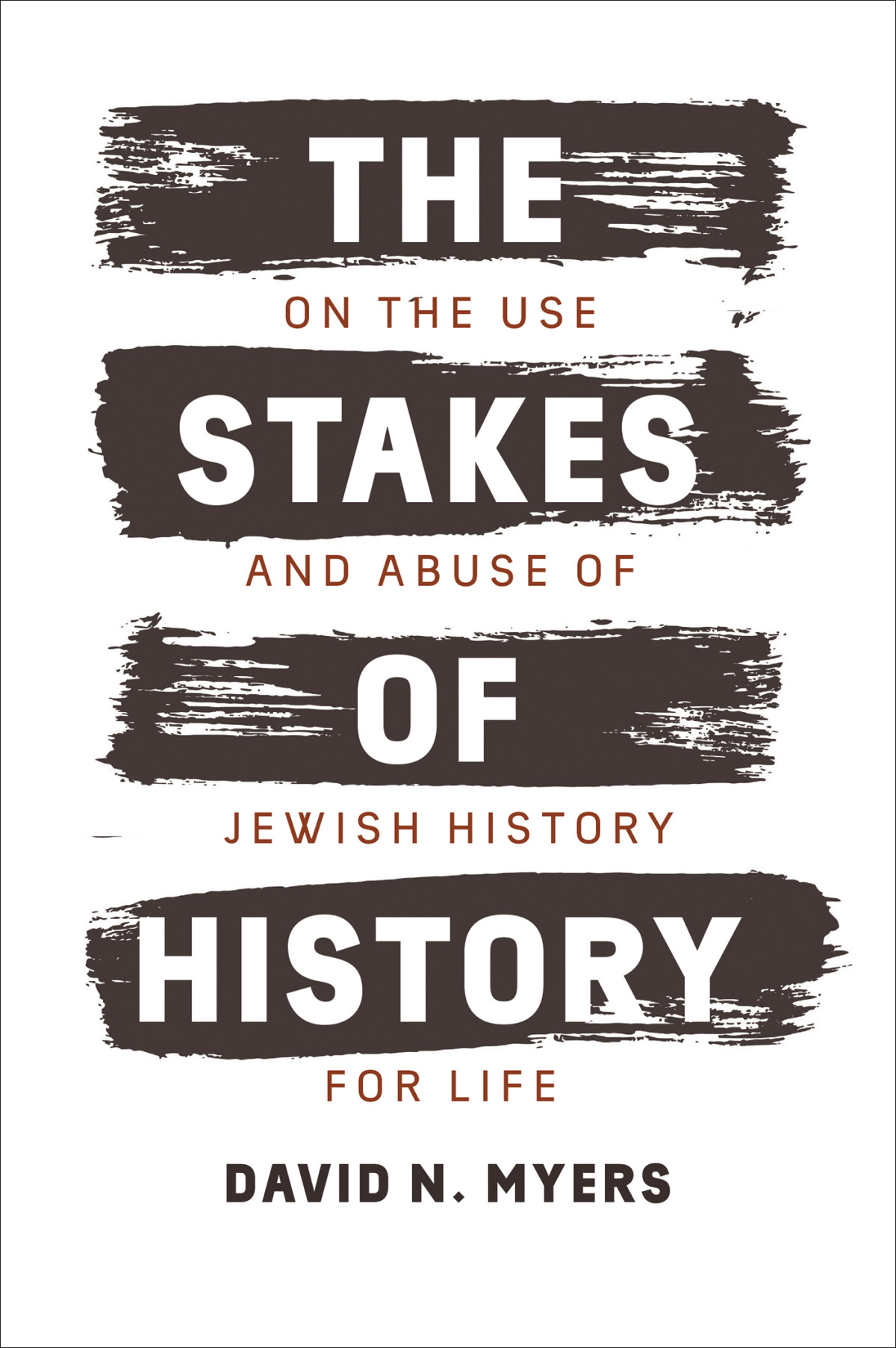 The Stakes Of History David N Myers