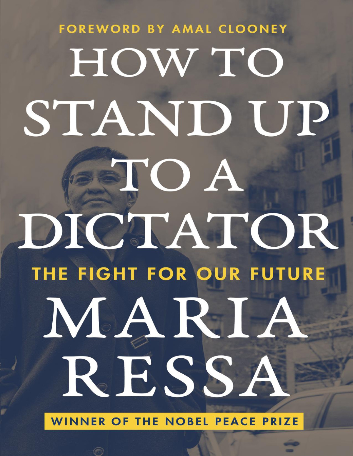 How To Stand Up To A Dictator Maria Ressa