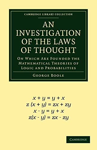An Investigation Of The Laws Of Thought On Which Are Founded The Mathematical Theories Of Logic And Probabilities Illustrated Boole