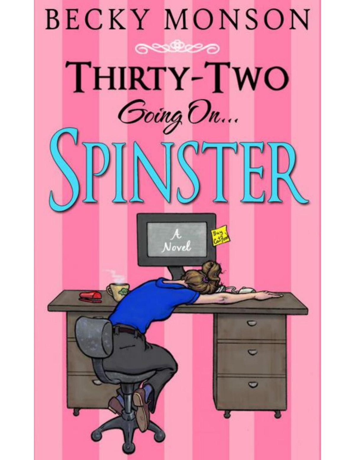 Thirtytwo Going On Spinster The Spinster Series Book 1 Becky Monson