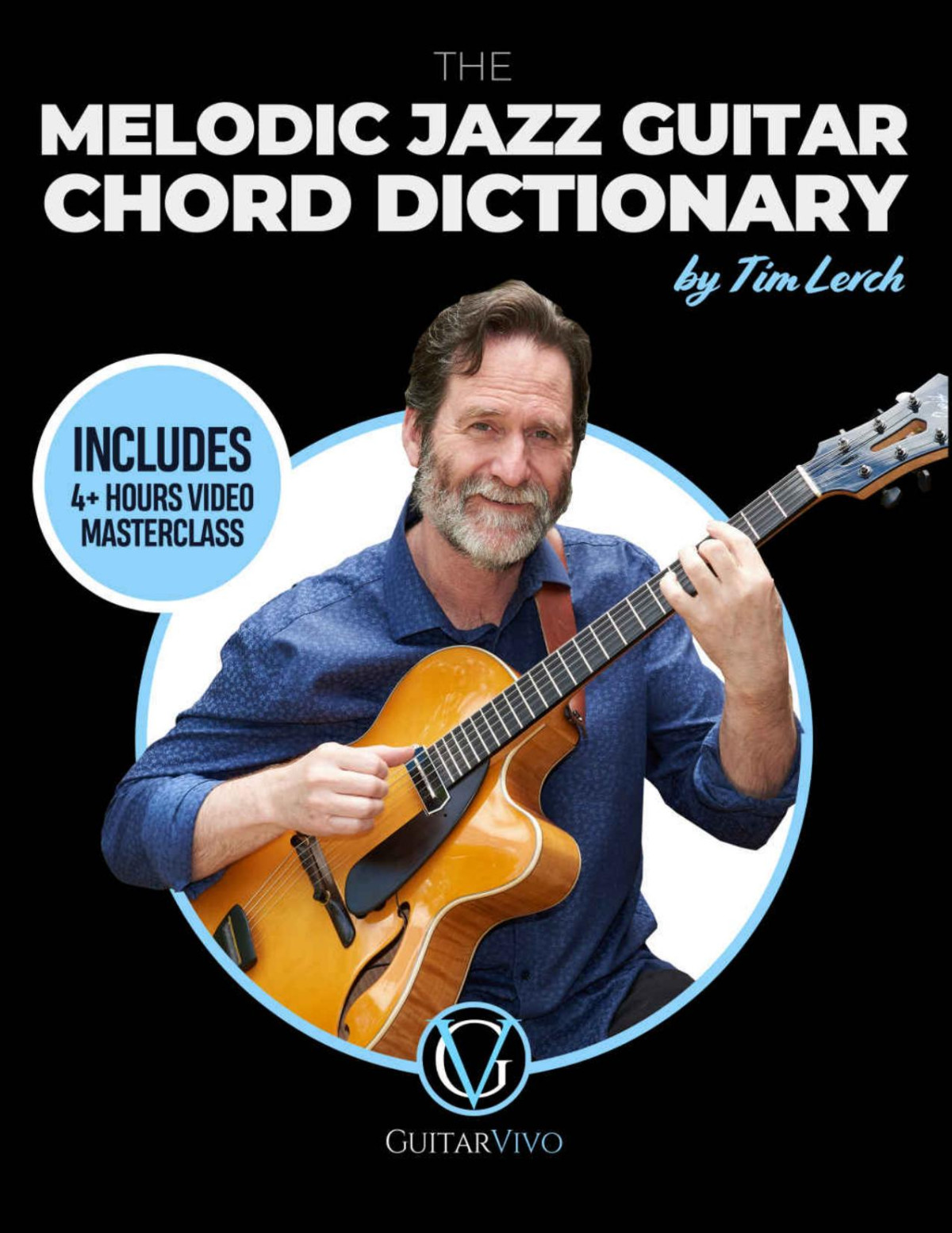 The Melodic Jazz Guitar Chord Dictionary A New Approach To Organizing Chord Voicings For The Modern Jazz Guitarist Tim Lerch Luke Lewis