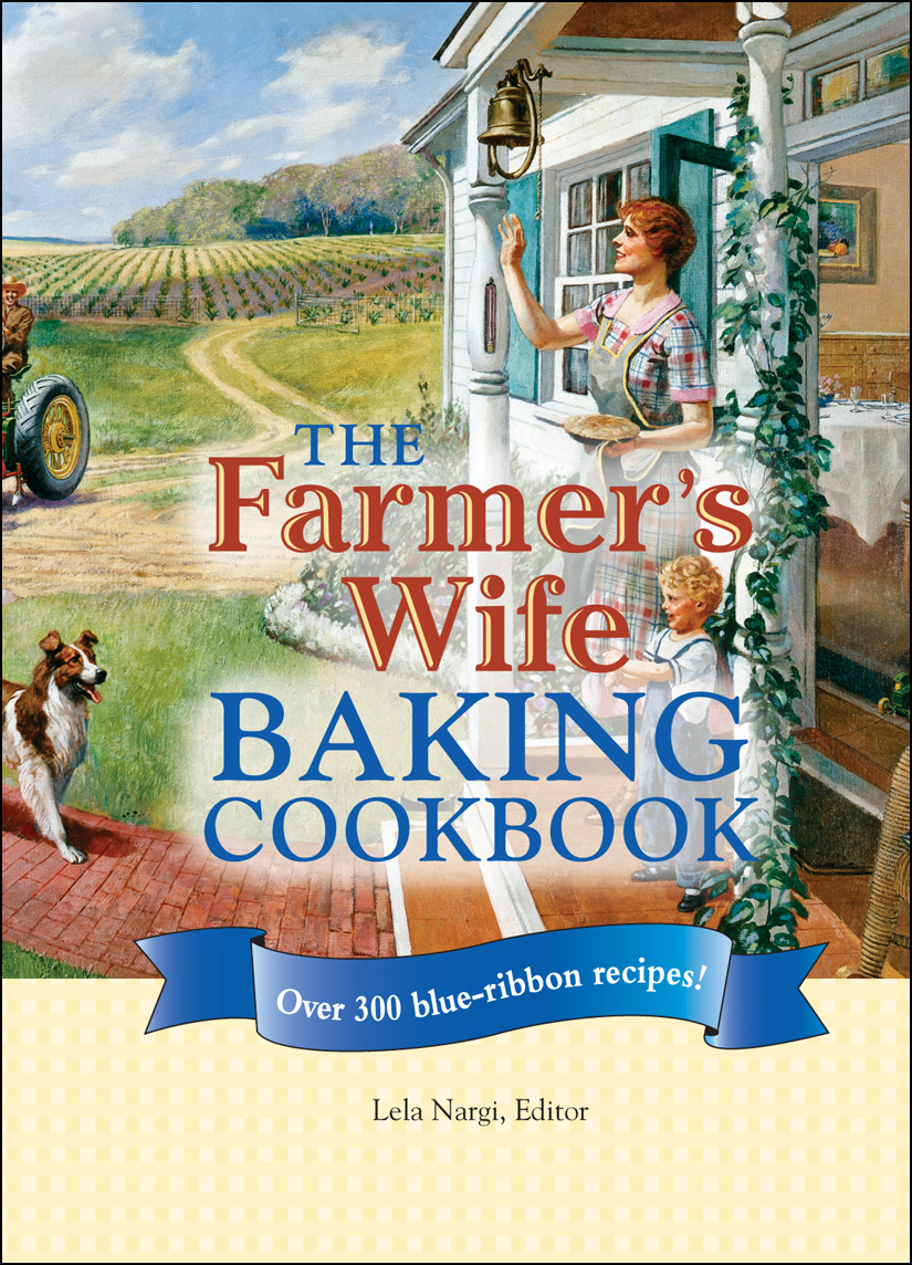 The Farmer's Wife Baking Cookbook Lela Nargi