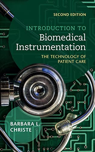 Introduction To Biomedical Instrumentation The Technology Of Patient Care 2nd Edition Christe