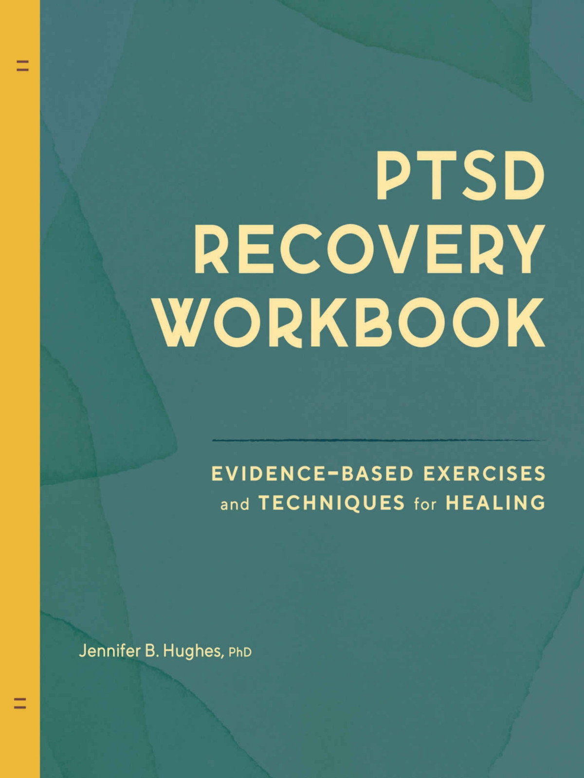 Ptsd Recovery Workbook Evidencebased Exercises And Techniques For Healing Jennifer B Hughes Phd