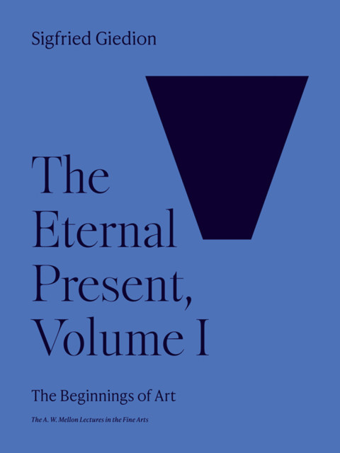 The Eternal Present Volume I 4th Edition Sigfried Giedion