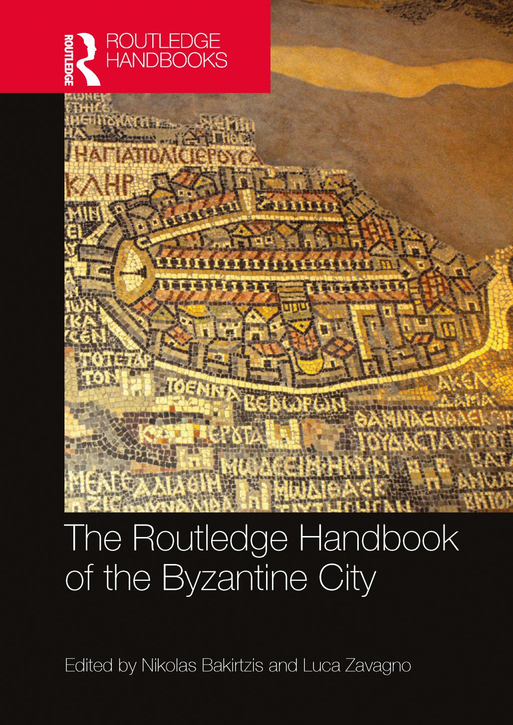 The Routledge Handbook Of The Byzantine City From Justinian To Mehmet Ii Ca 500 Ca 1500 1st Edition Nikolas Bakirtzis
