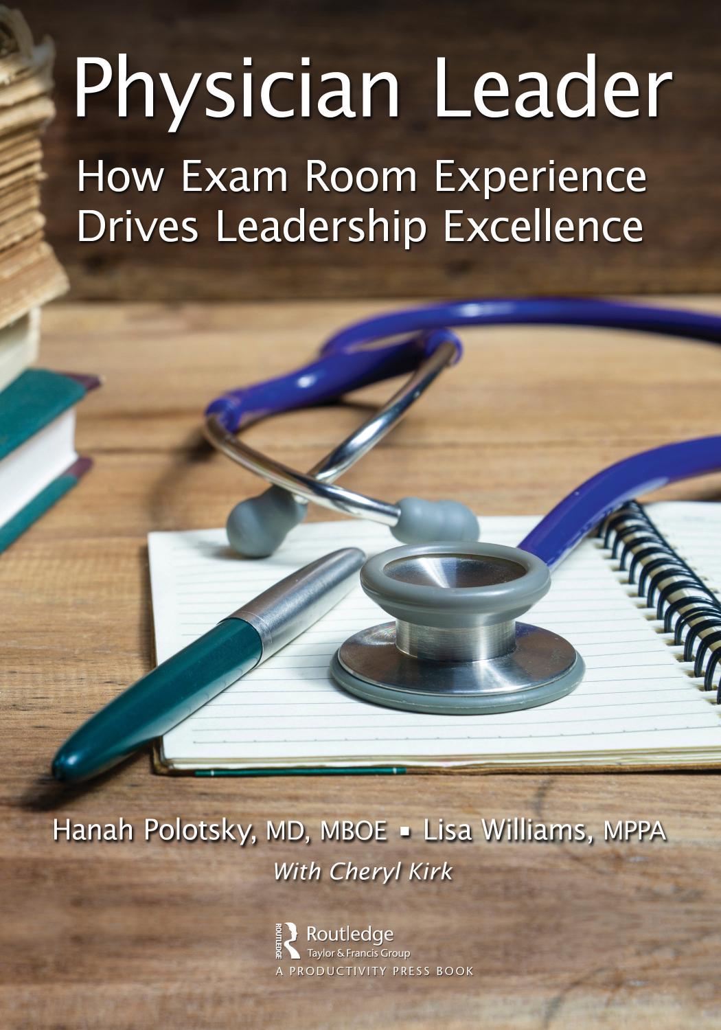 Physician Leader How Exam Room Experience Drives Leadership Excellence 1st Edition Hanah Polotsky