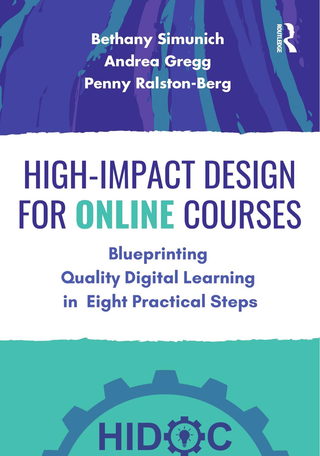 Highimpact Design For Online Courses Blueprinting Quality Digital Learning In Eight Practical Steps 1st Edition Bethany Simunich