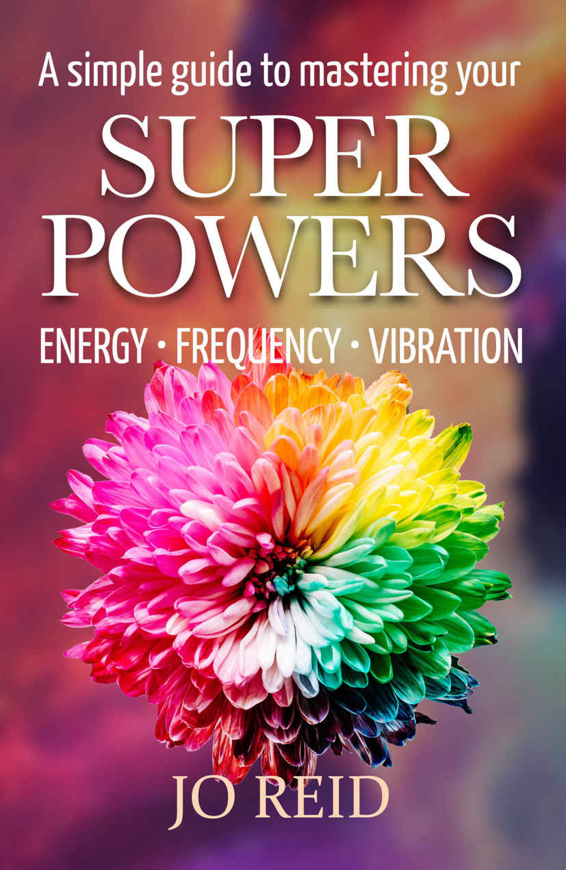 A Simple Guide To Mastering Your Super Powers Reid Jo
