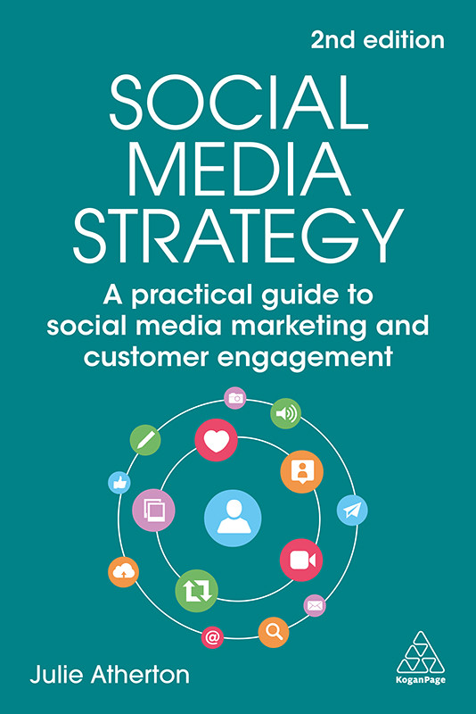 Social Media Strategy A Practical Guide To Social Media Marketing And Customer Engagement 2nd Edition Julie Atherton